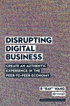 Hardcover Disrupting Digital Business: Create an Authentic Experience in the Peer-To-Peer Economy Book