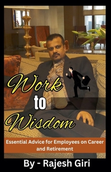 Paperback Work to Wisdom: Essential Advice for Employees on Career and Retirement Book