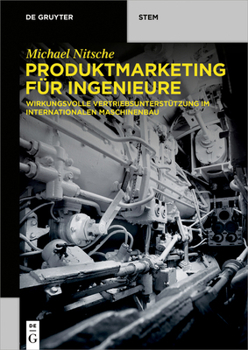 Paperback Produktmarketing Für Ingenieure: Wirkungsvolle Vertriebsunterstützung Im Internationalen Maschinenbau [German] Book