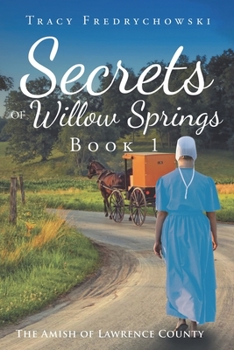 Paperback Secrets of Willow Springs - Book 1: The Amish of Lawrence County Book