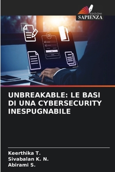 Paperback Unbreakable: Le Basi Di Una Cybersecurity Inespugnabile [Italian] Book