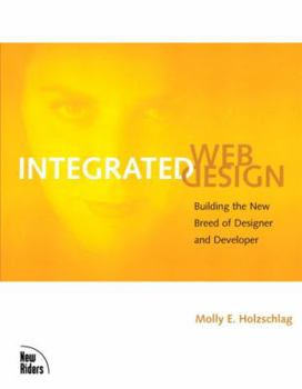 Paperback Integrated Web Design: Building the New Breed of Designer and Developer Book
