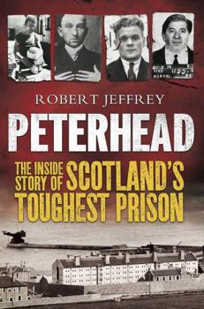 Paperback Peterhead: The Inside Story of Scotland's Toughest Prison Book