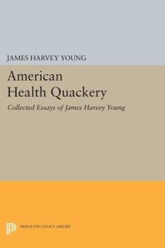 Paperback American Health Quackery: Collected Essays of James Harvey Young Book