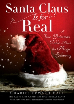 Paperback Santa Claus Is for Real: A True Christmas Fable about the Magic of Believing Book