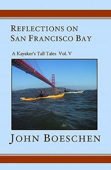 Paperback Reflections on San Francisco Bay: A Kayaker's Tall Tales Volume 5 Book