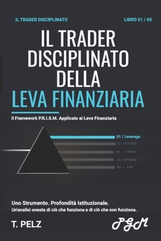 IL TRADER DISCIPLINATO DELLA LEVA FINANZIARIA (LA SERIE “IL TRADER DISCIPLINATO” ): Guida pratica al controllo del rischio, al dimensionamento delle ... la maggior parte dei trader (Italian Edition)