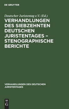 Hardcover Verhandlungen Des Siebzehnten Deutschen Juristentages - Stenographische Berichte [German] Book
