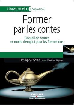 Paperback Former par les contes: Recueil de contes et mode d'emploi pour les formations [French] Book
