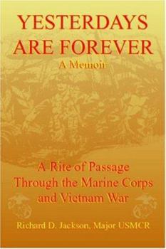 Paperback Yesterdays Are Forever: A Rite of Passage Through the Marine Corps and Vietnam War Book