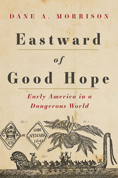 Hardcover Eastward of Good Hope: Early America in a Dangerous World Book