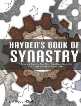 Paperback Hayden's Book of Synastry: A Complete Guide to Two-Chart Astrology, Composite Charts, and How to Interpret Them Book