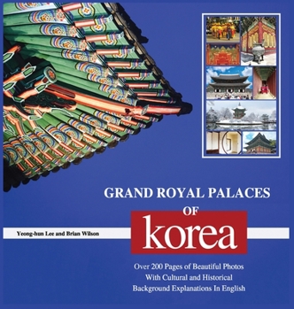 Hardcover Grand Royal Palaces of Korea: Over 200 Pages of Beautiful Photos With Cultural and Historical Background Explanations In English Book