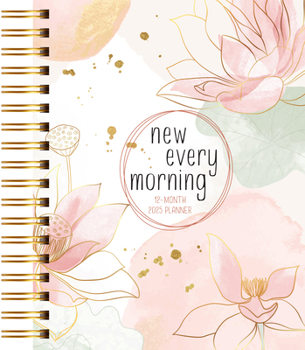 Spiral-bound New Every Morning (2025 Planner): 12-Month Weekly Planner Book