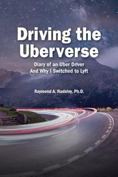Paperback Driving The Uberverse: Diary of an Uber Driver And Why I Switched to LYFT Book
