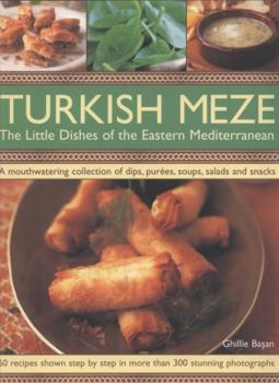 Paperback Turkish Meze: The Little Dishes of the Eastern Mediterranean: A Mouthwatering Collection of Dips, Purees, Soups, Salads and Snacks Book