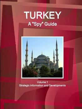 Paperback Turkey A "Spy" Guide Volume 1 Strategic Information and Developments Book