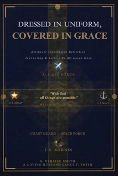 Paperback Dressed in Uniform, Covered in Grace: Scripture, Inspiration, Reflection, Journaling & Letters to My Loved Ones Book