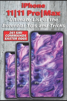 Paperback iPhone 11-11 Pro-Max - Ultimate List of the Essential Tips and Tricks (261 Siri Commands/Easter Eggs) Book