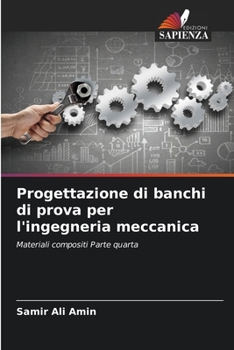 Progettazione di banchi di prova per l'ingegneria meccanica (Italian Edition)
