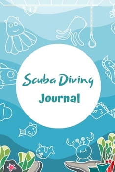 Scuba Diving Journal: Dive Log Book for Beginners and Experienced Divers. Notebook, Dairy, Logbook Gifts for scuba divers