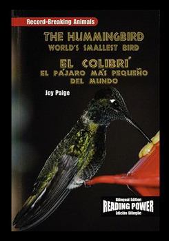 Paperback The Hummingbird/El Colibri: The World's Smallest Bird/El Pajaro Mas Pequeno del Mundo [Spanish] Book