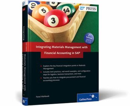 Hardcover Integrating Materials Management with Financial Accounting in SAP: Learn Everything You Need to Know about the Intersection Points of Materials Manage Book