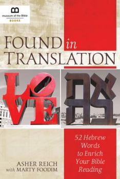 Hardcover Found in Translation: 52 Hebrew Words to Enrich Your Bible Reading Book