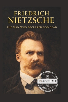 Paperback Friedrich Nietzsche: The Man Who Declared God Dead Book