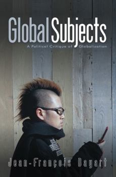 Paperback Global Subjects: A Political Critique of Globalization Book