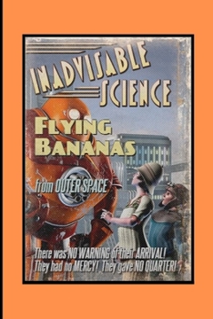 Paperback Inadvisable Science: Flying Bananas Book