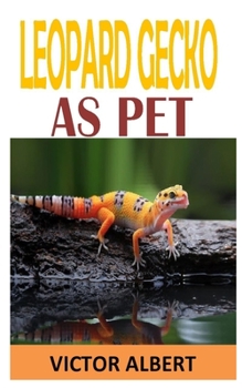 Paperback Leopard Gecko as Pet: Discover the complete guides on everything you need to know about leopard gecko Book