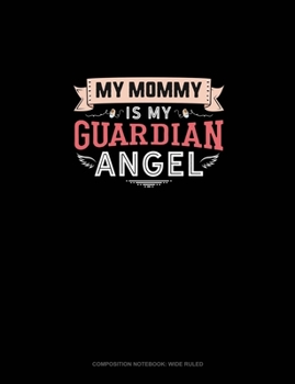 Paperback My Mommy Is My Guardian Angel: Composition Notebook: Wide Ruled Book