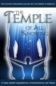 Paperback The Temple of All Knowing: A Road to Spirit: One Woman's Journey from Personal and Professional Despair to Spiritual Awakening Book