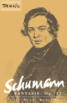 Schumann: Fantasie, Op. 17 (Cambridge Music Handbooks) - Book  of the Cambridge Music Handbooks