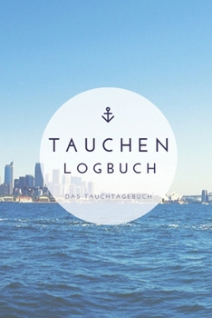 Paperback Tauchen Logbuch Das Tauchtagebuch: Tauchlogbuch - Logbook Logbuch A5 f?r Taucher [German] Book