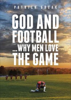 Perfect Paperback God and Football...Why Men Love the Game Book