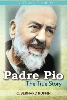 Paperback Padre Pio: The True Story (Revised, Expanded) Book