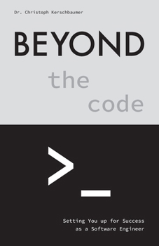 Paperback Beyond the Code: Setting You up for Success as a Software Engineer Book
