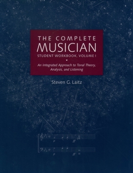 Paperback The Complete Musician Student Workbook, Volume I: An Integrated Approach to Tonal Theory, Analysis, and Listening Book