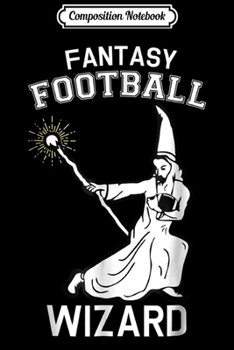 Paperback Composition Notebook: Fantasy Football Wizard - Funny FF League Journal/Notebook Blank Lined Ruled 6x9 100 Pages Book