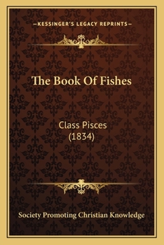 Paperback The Book Of Fishes: Class Pisces (1834) Book