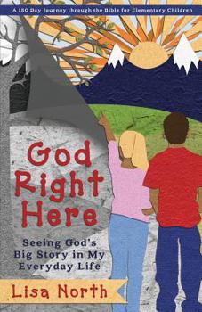 Paperback God Right Here: Seeing God's Big Story in My Everyday Life Book