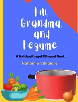Paperback Lili, Grandma, and Legume: A Haitian Kreyol Bilingual Book