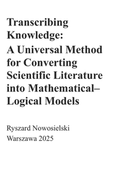 Paperback Transcribing Knowledge: A Universal Method for Converting Scientific Literature into Mathematical-Logical Models Book