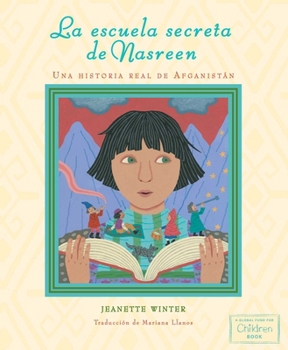 La Escuela Secreta de Nasreen: Una Historia Real de Afganistaan