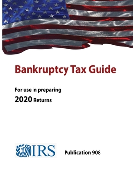 Paperback Bankruptcy Tax Guide - Publication 908 (For use in preparing 2020 Return) Book