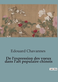 De l'expression des voeux dans l'art populaire chinois (French Edition)