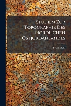 Paperback Studien Zur Topographie Des Nördlichen Ostjordanlandes [German] Book