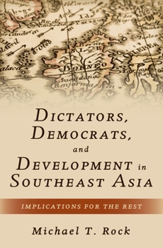 Hardcover Dictators, Democrats, and Development in Southeast Asia: Implications for the Rest Book